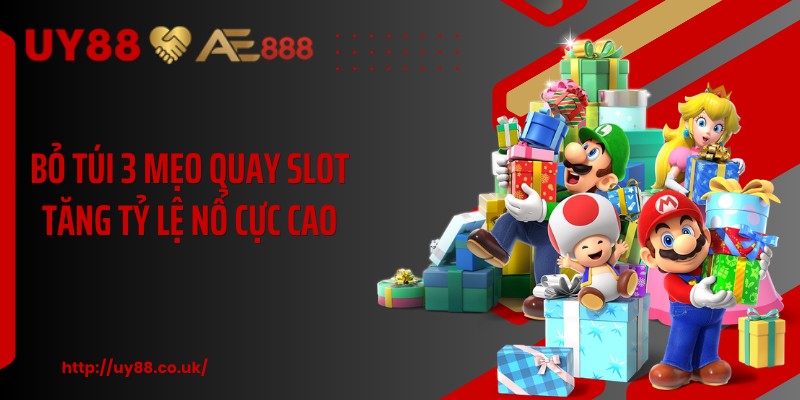 Bỏ túi 3 mẹo quay slot tăng tỷ lệ nổ cực cao