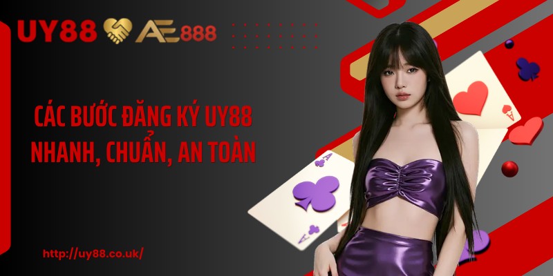 Các bước đăng ký UY88 nhanh, chuẩn, an toàn