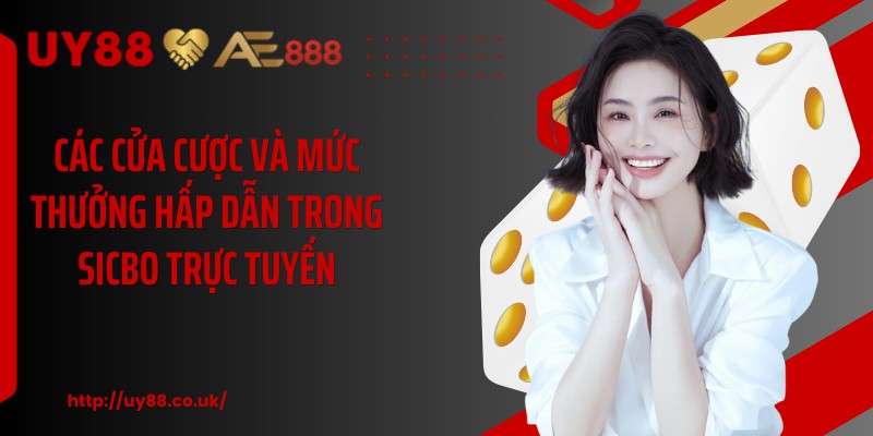 Các cửa cược và mức thưởng hấp dẫn trong Sicbo trực tuyến