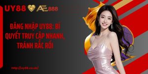 Đăng Nhập UY88: Bí Quyết Truy Cập Nhanh, Tránh Rắc Rối