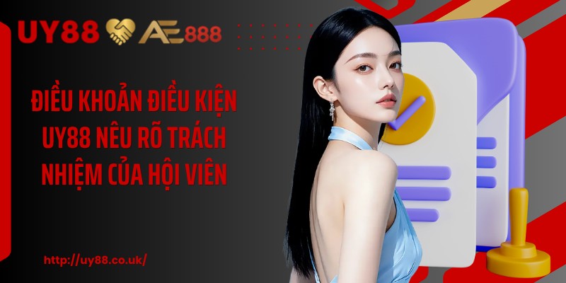 Điều khoản điều kiện UY88 nêu rõ trách nhiệm của hội viên