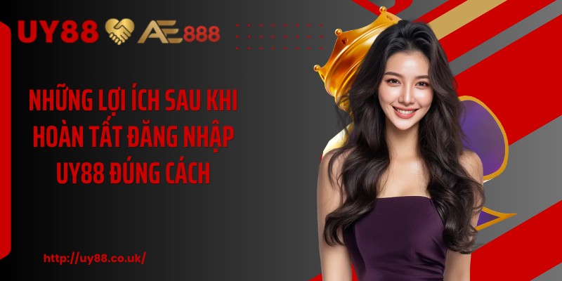 Những lợi ích sau khi hoàn tất đăng nhập UY88 đúng cách