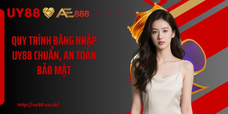 Quy trình đăng nhập UY88 chuẩn, an toàn bảo mật