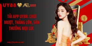 Tải App UY88: Chơi Mượt, Thắng Lớn, Săn Thưởng Mọi Lúc 