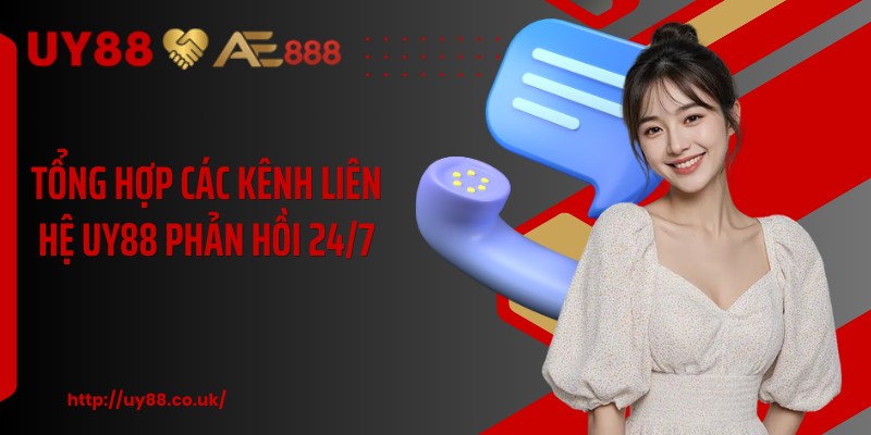 Tổng hợp các kênh liên hệ UY88 phản hồi 24/7