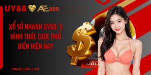 Xổ Số Nhanh UY88: 5 Hình Thức Cược Phổ Biến Hiện Nay