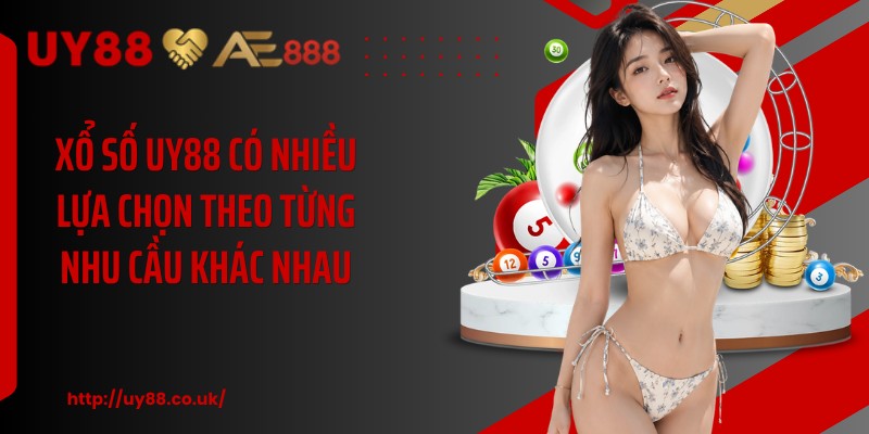 Xổ số UY88 có nhiều lựa chọn theo từng nhu cầu khác nhau